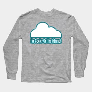 Cooler on the Internet Long Sleeve T-Shirt